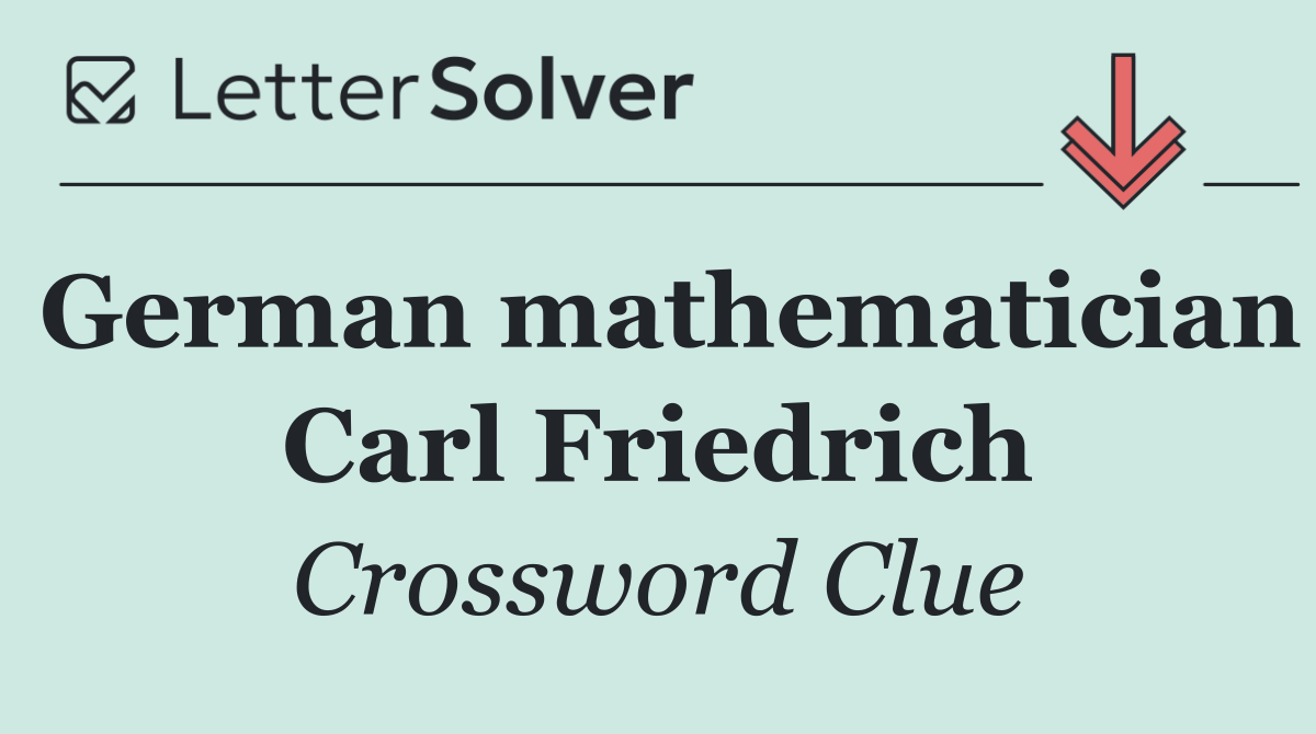 German mathematician Carl Friedrich