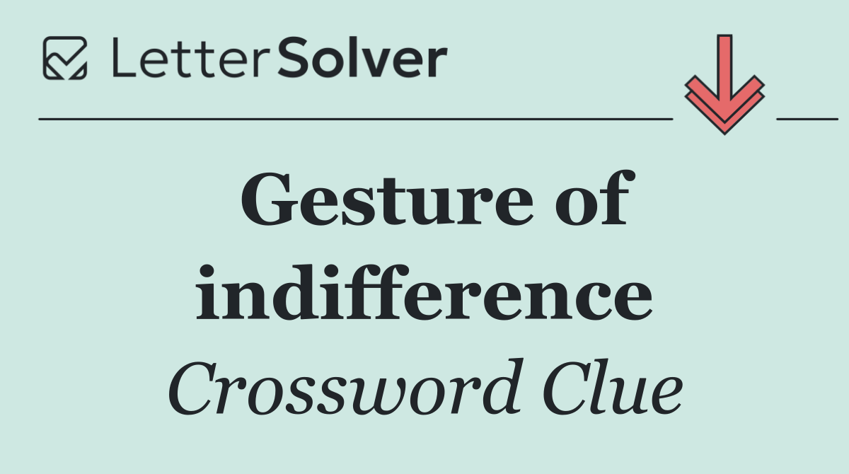 Gesture of indifference