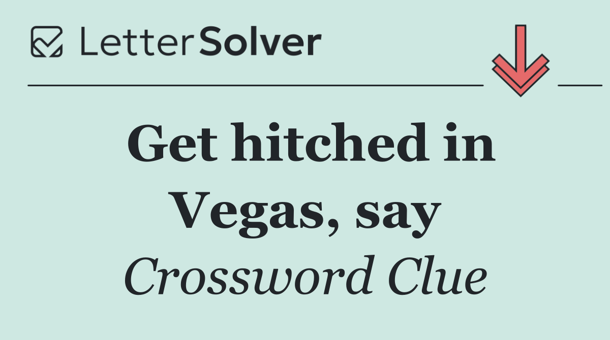Get hitched in Vegas, say