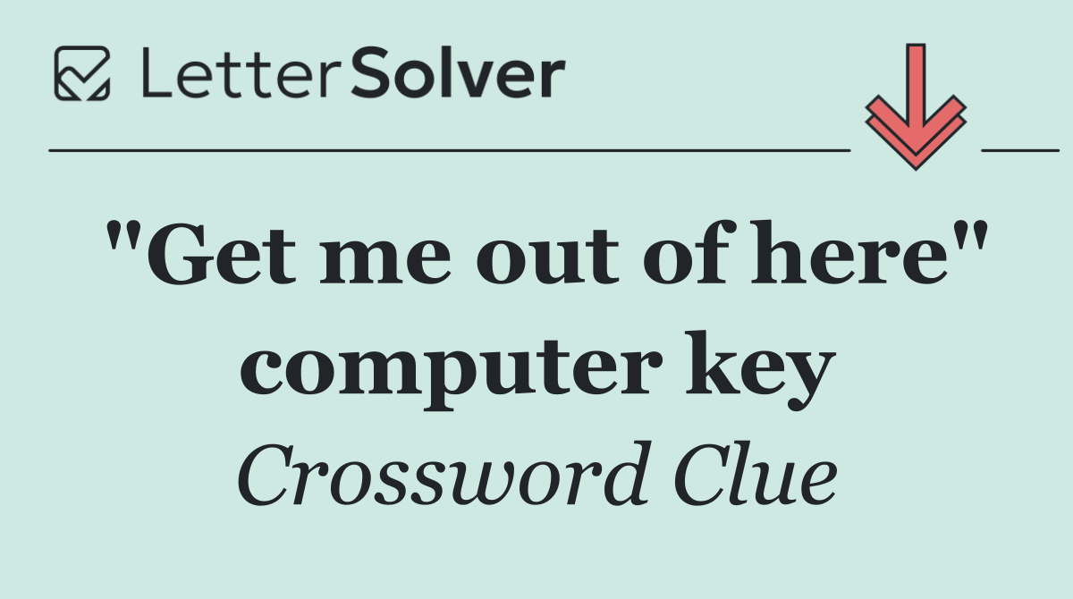 "Get me out of here" computer key