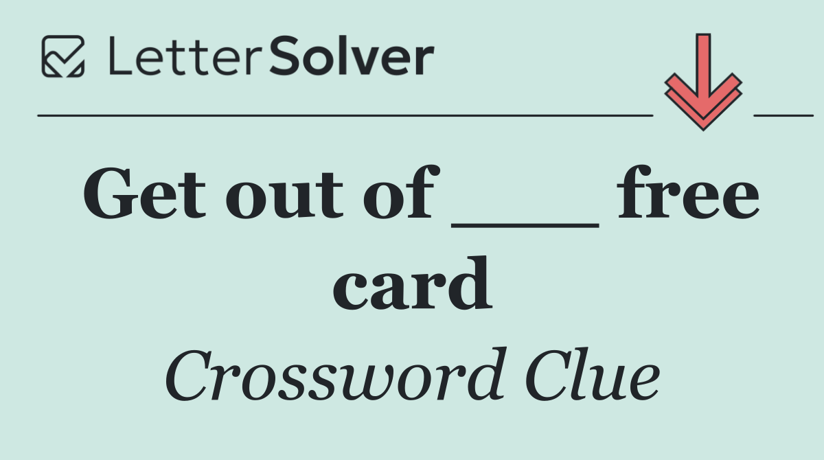 Get out of ___ free card
