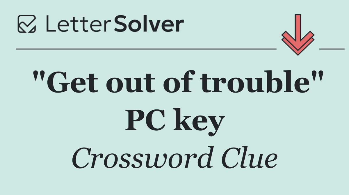 "Get out of trouble" PC key