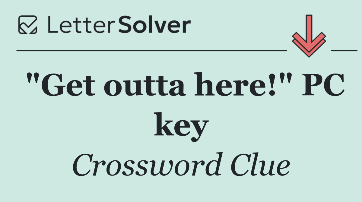 "Get outta here!" PC key