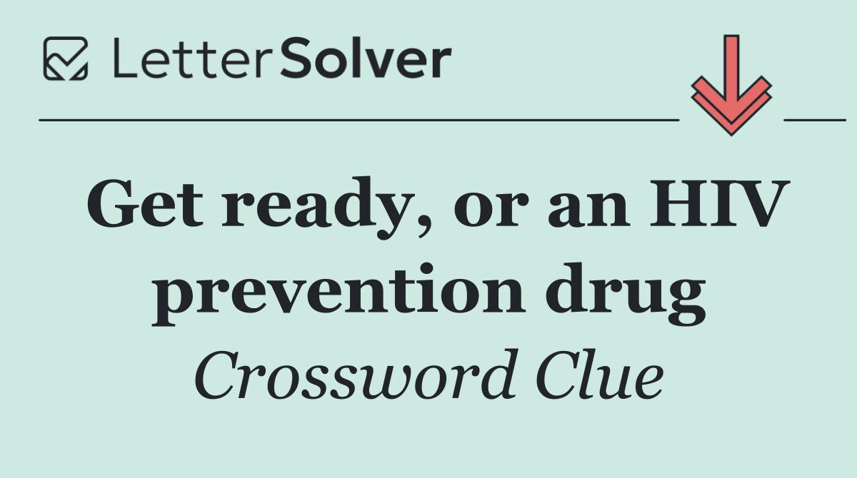 Get ready, or an HIV prevention drug