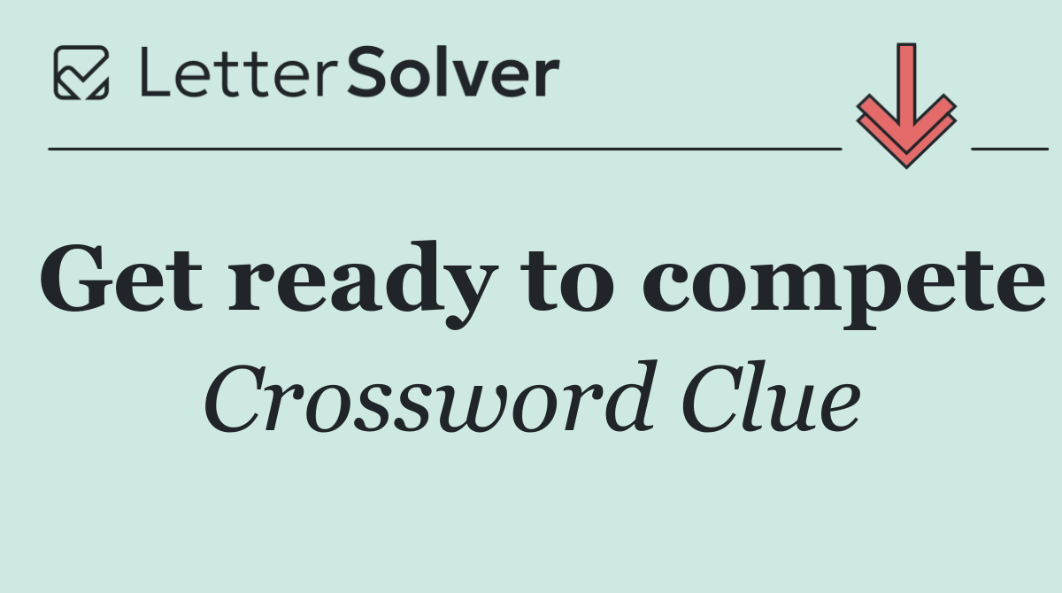 Get ready to compete
