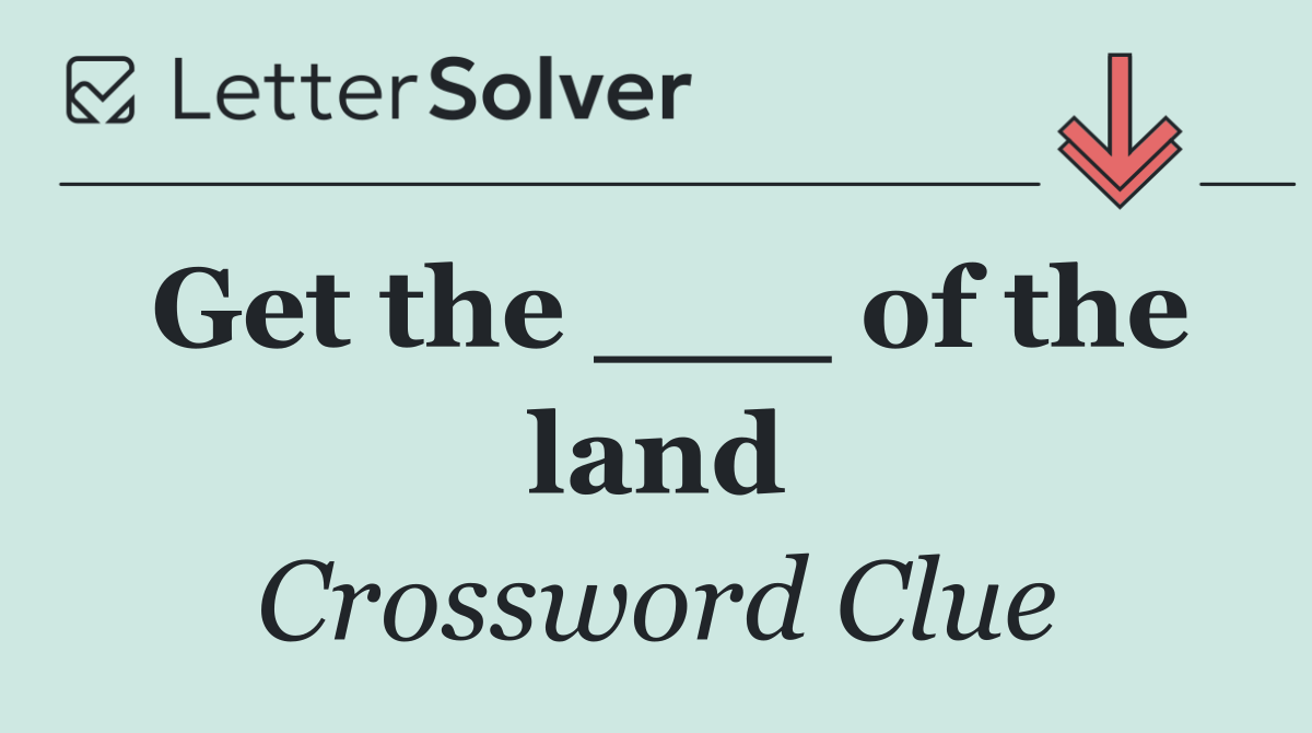 Get the ___ of the land
