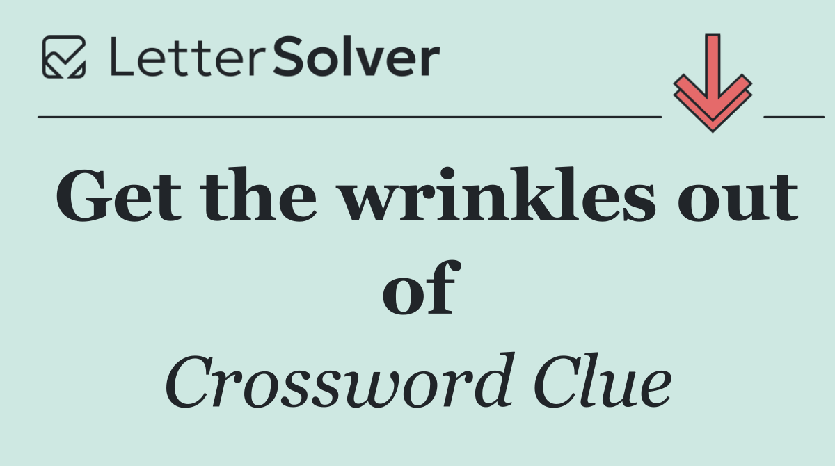 Get the wrinkles out of