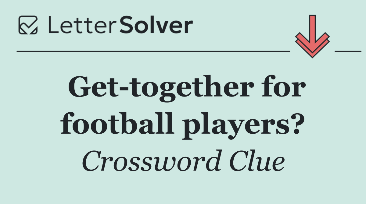 Get together for football players?