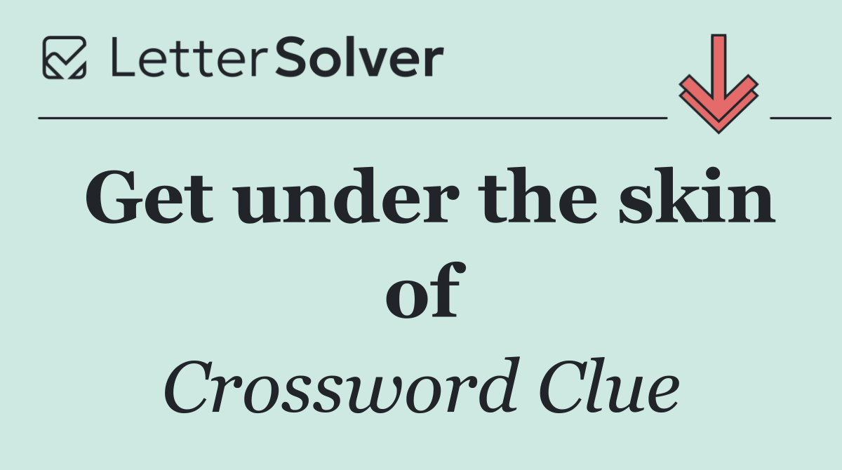 Get under the skin of