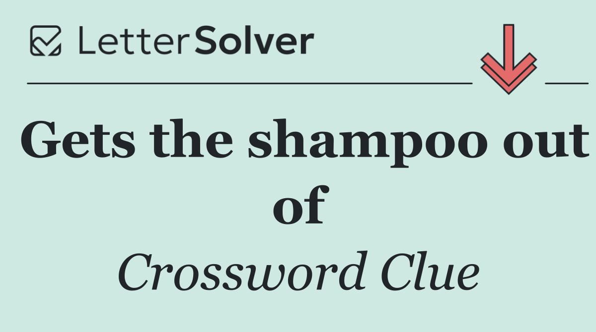 Gets the shampoo out of