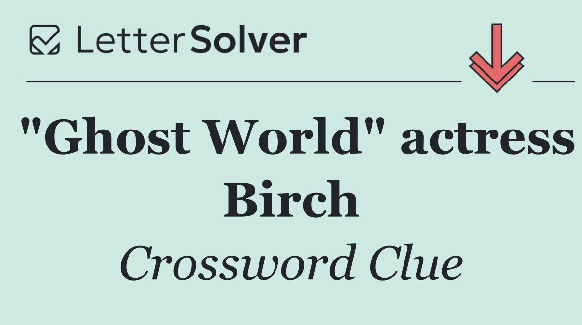 "Ghost World" actress Birch