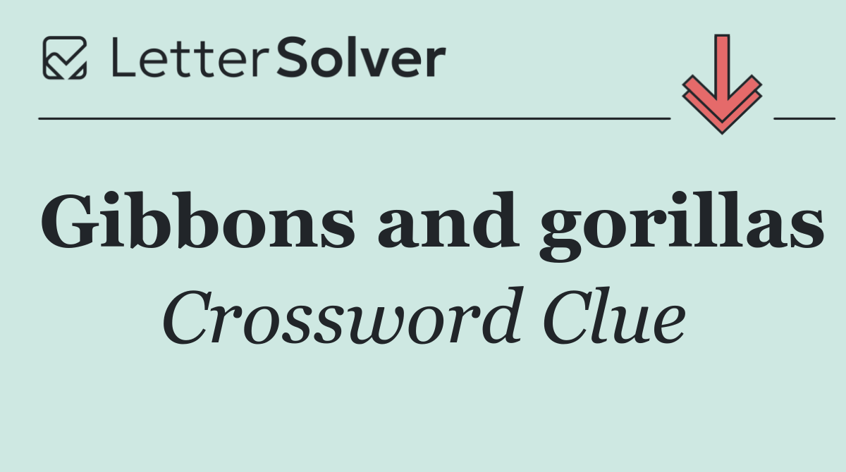Gibbons and gorillas