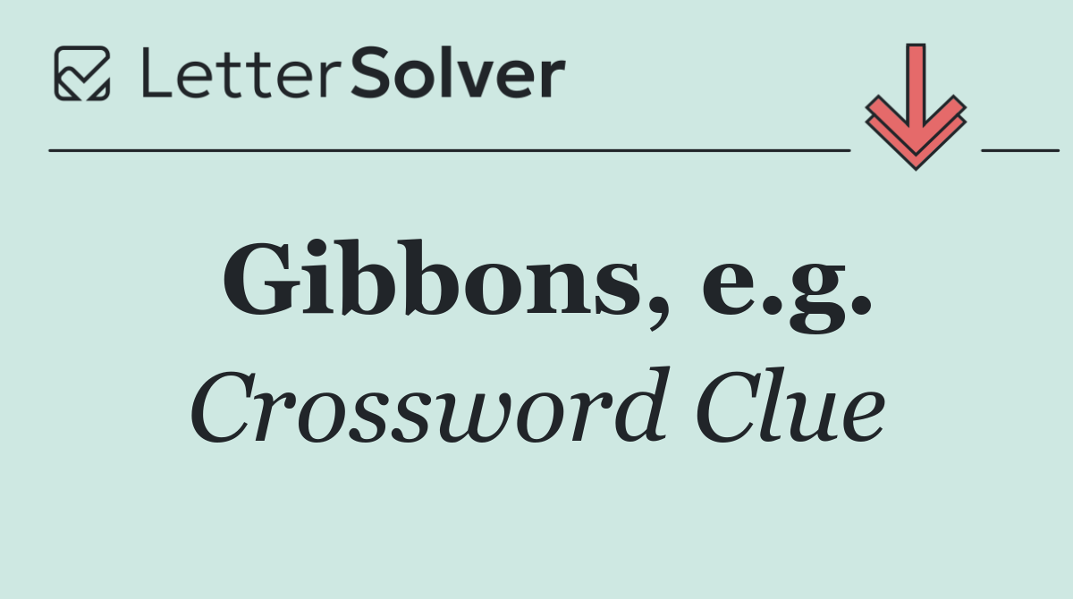 Gibbons, e.g.
