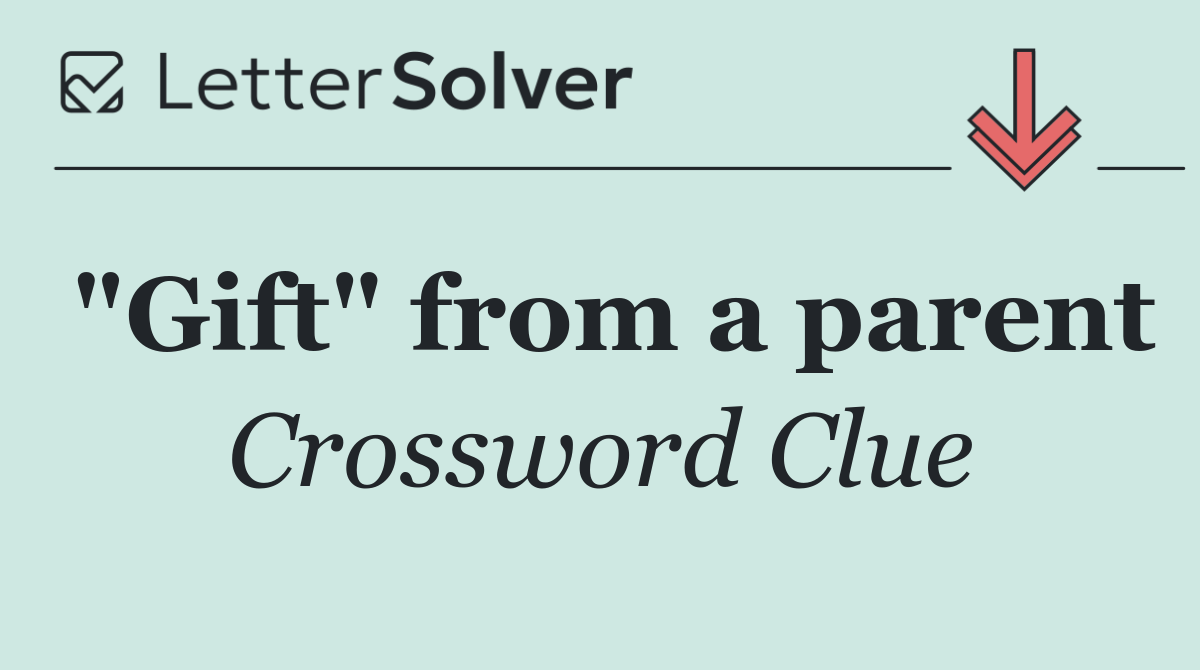 "Gift" from a parent