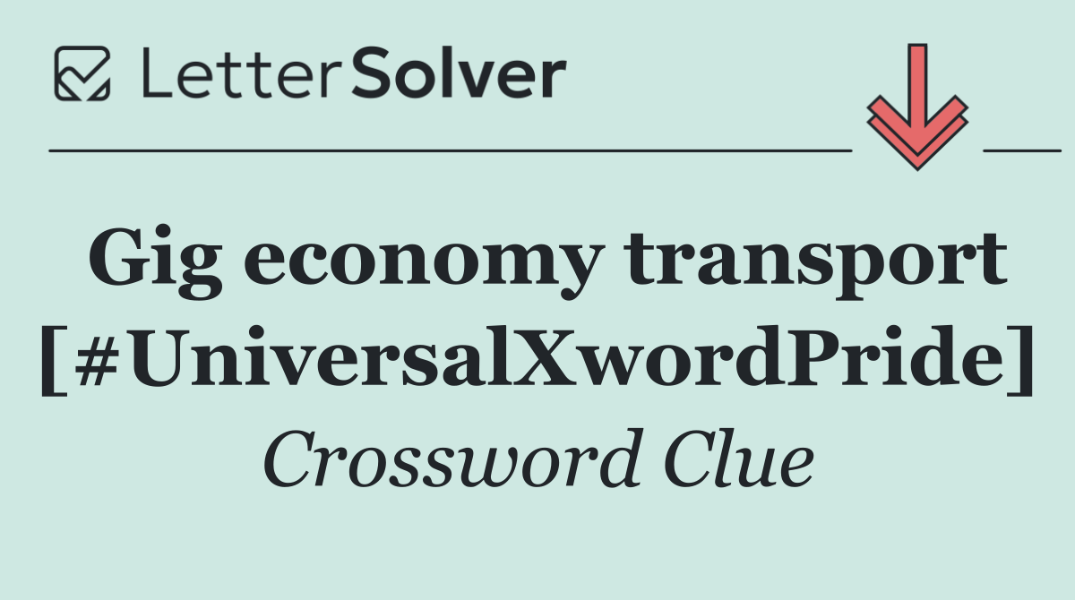 Gig economy transport [#UniversalXwordPride]