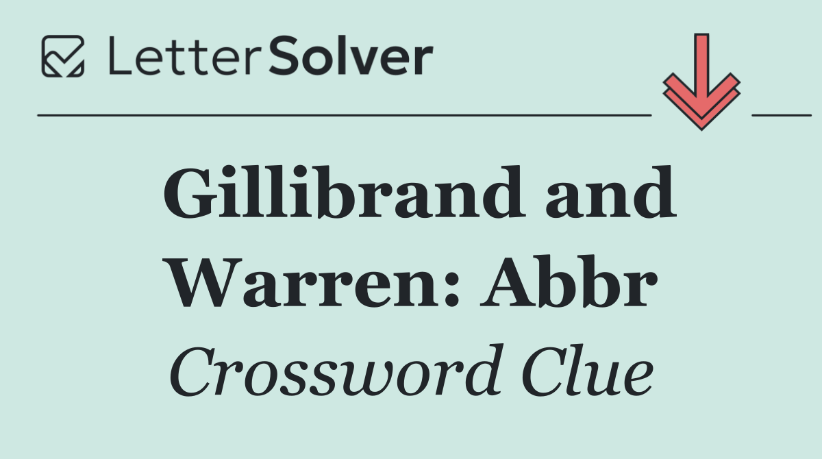 Gillibrand and Warren: Abbr
