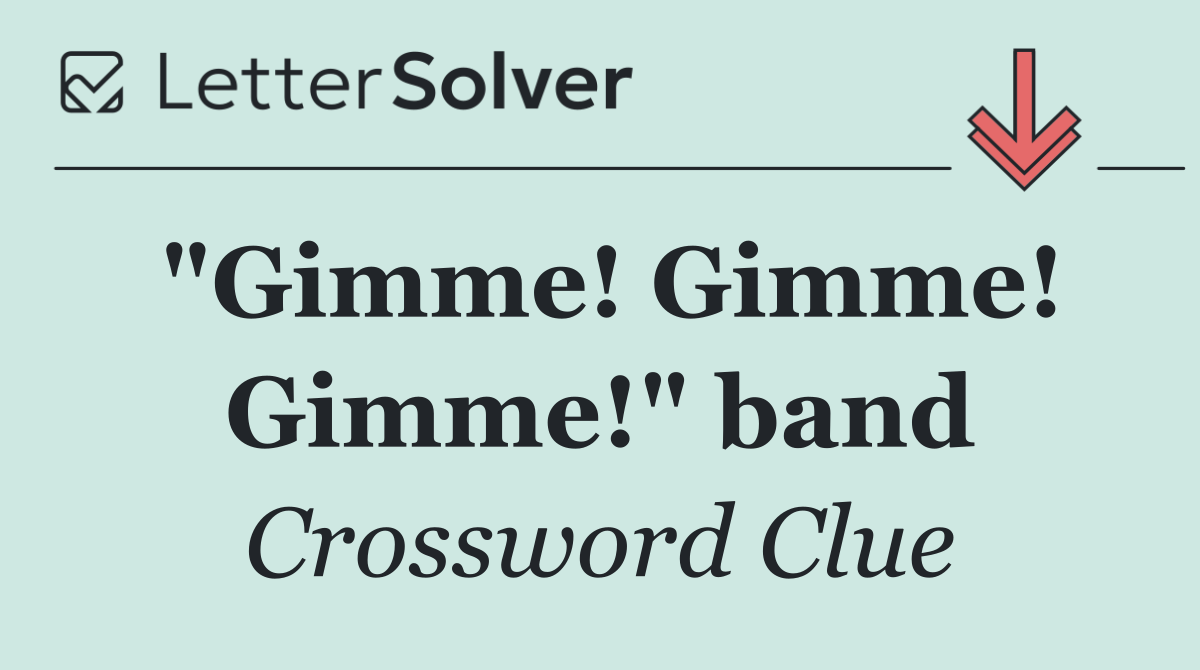 "Gimme! Gimme! Gimme!" band