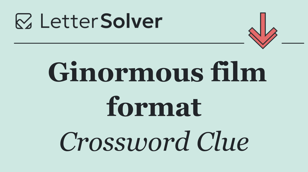 Ginormous film format