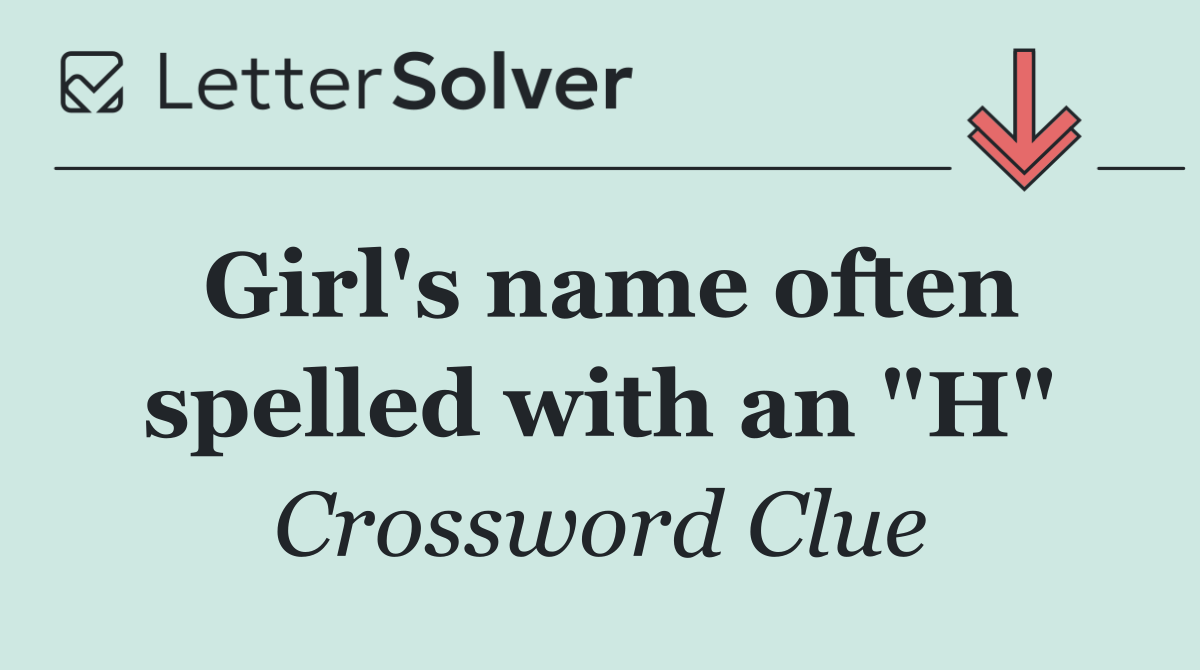 Girl's name often spelled with an "H"