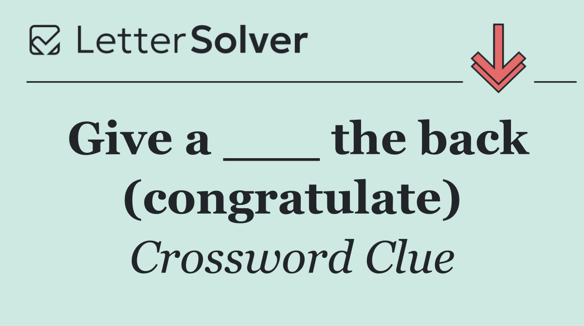 Give a ___ the back (congratulate)