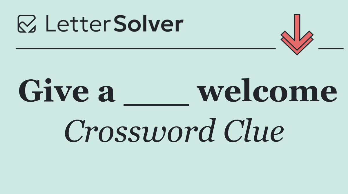 Give a ___ welcome