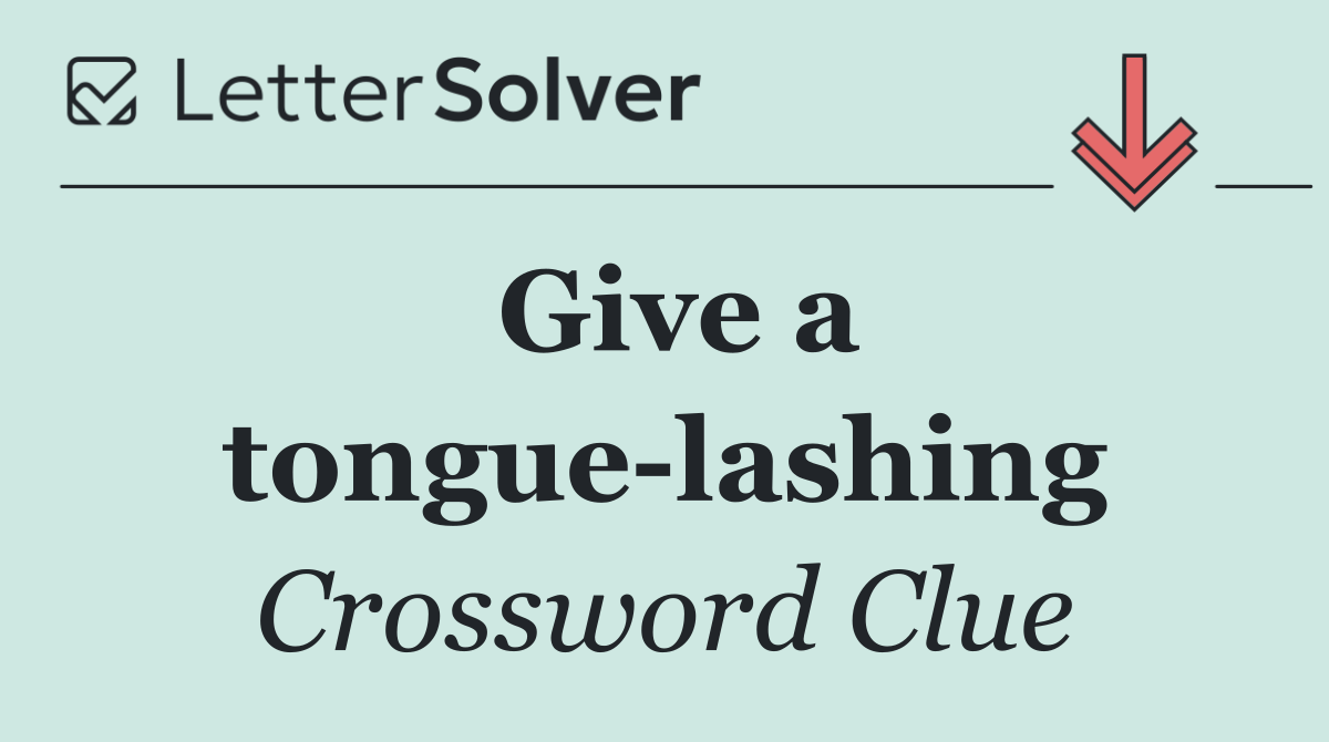 Give a tongue lashing