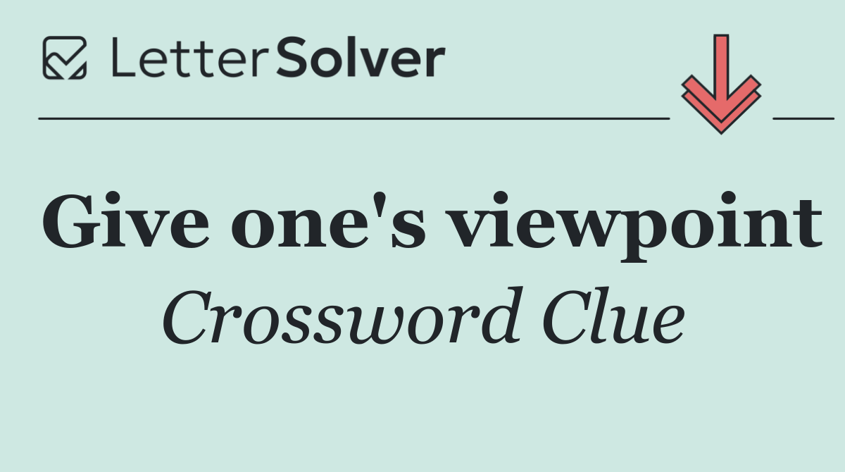 Give one's viewpoint