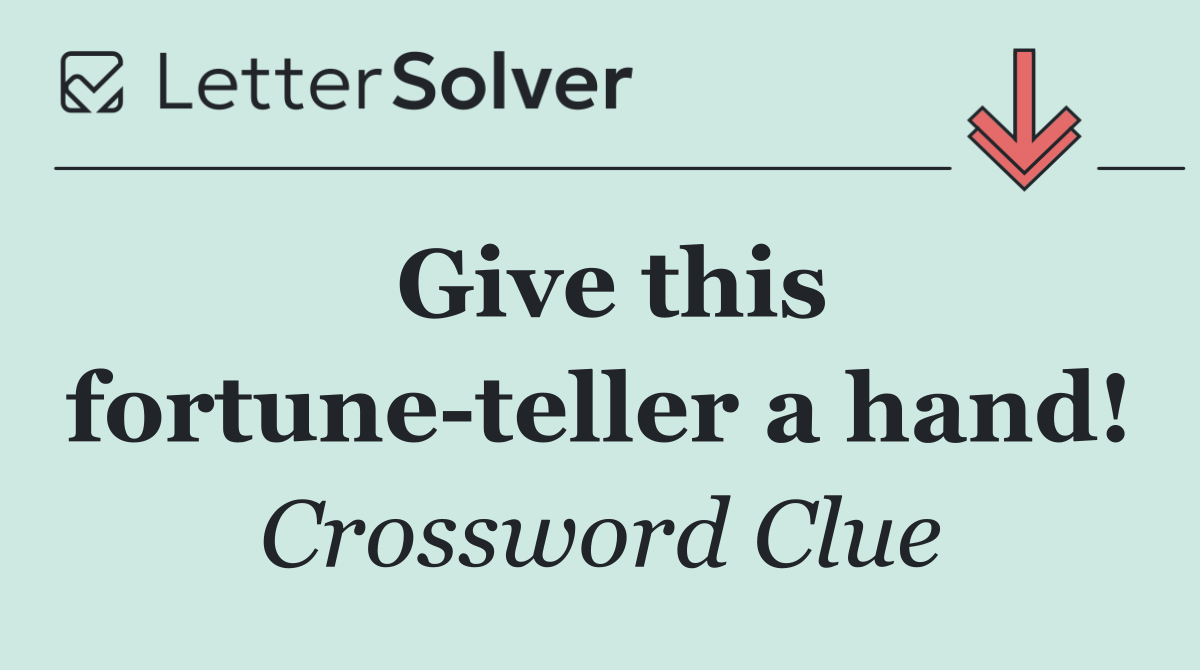 Give this fortune teller a hand!
