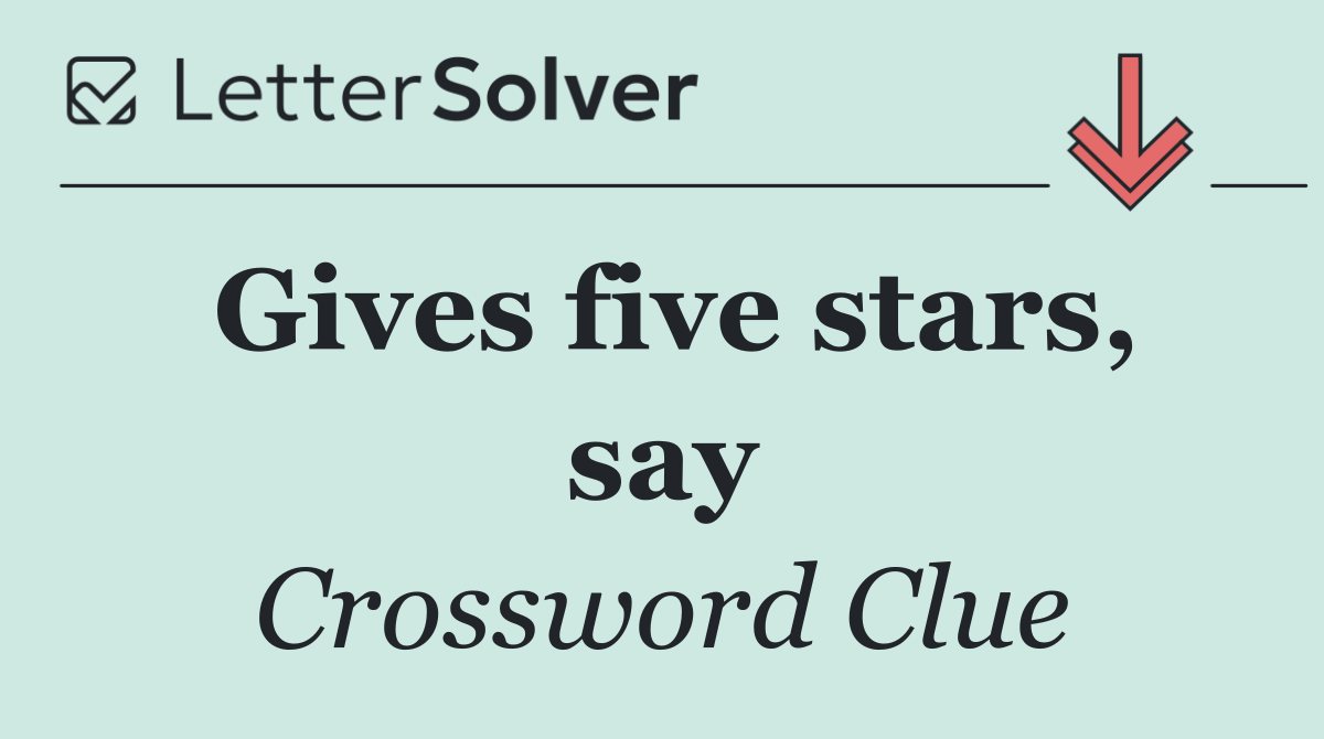 Gives five stars, say