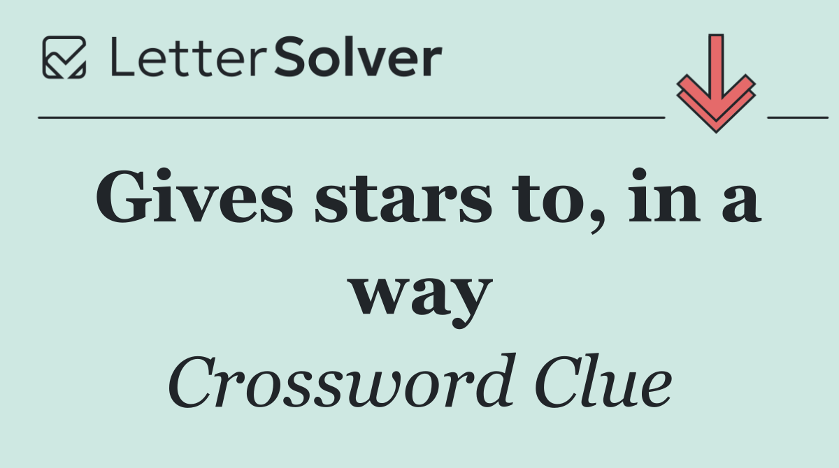 Gives stars to, in a way