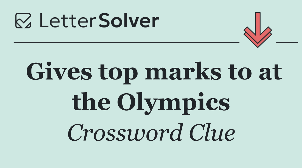 Gives top marks to at the Olympics
