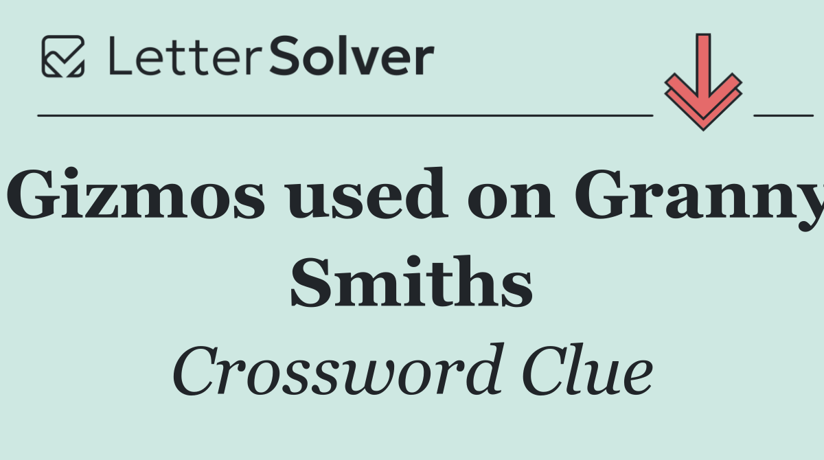 Gizmos used on Granny Smiths