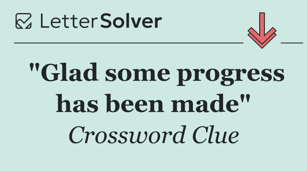 "Glad some progress has been made"