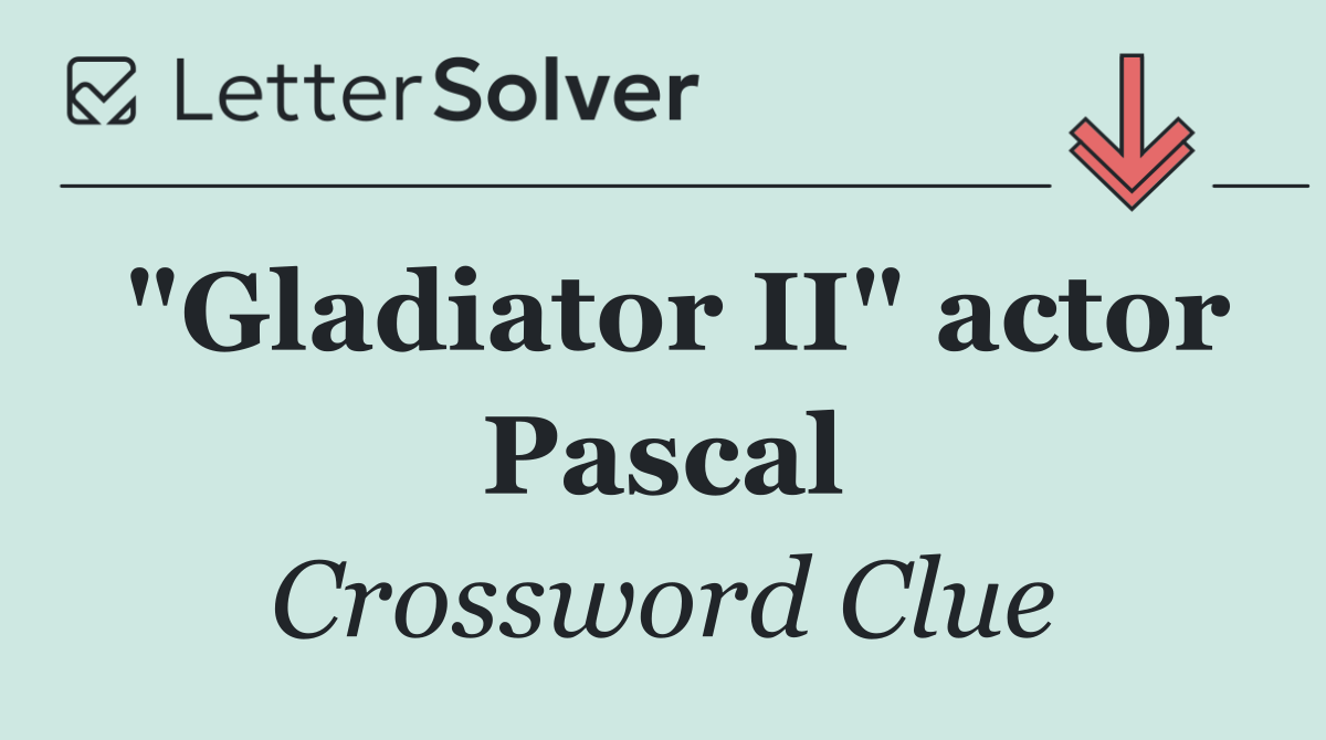 "Gladiator II" actor Pascal