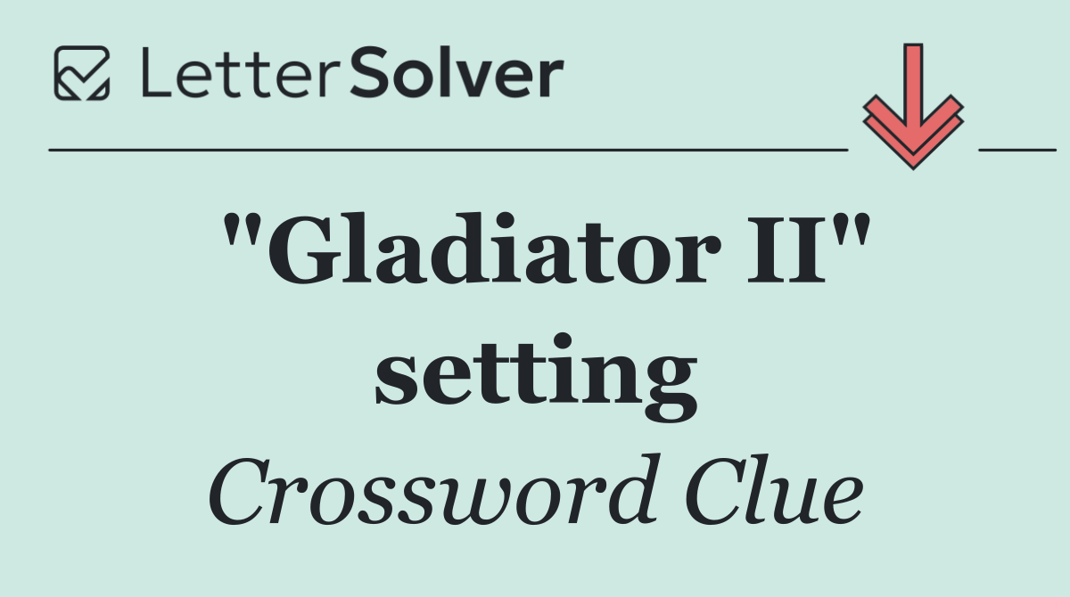 "Gladiator II" setting