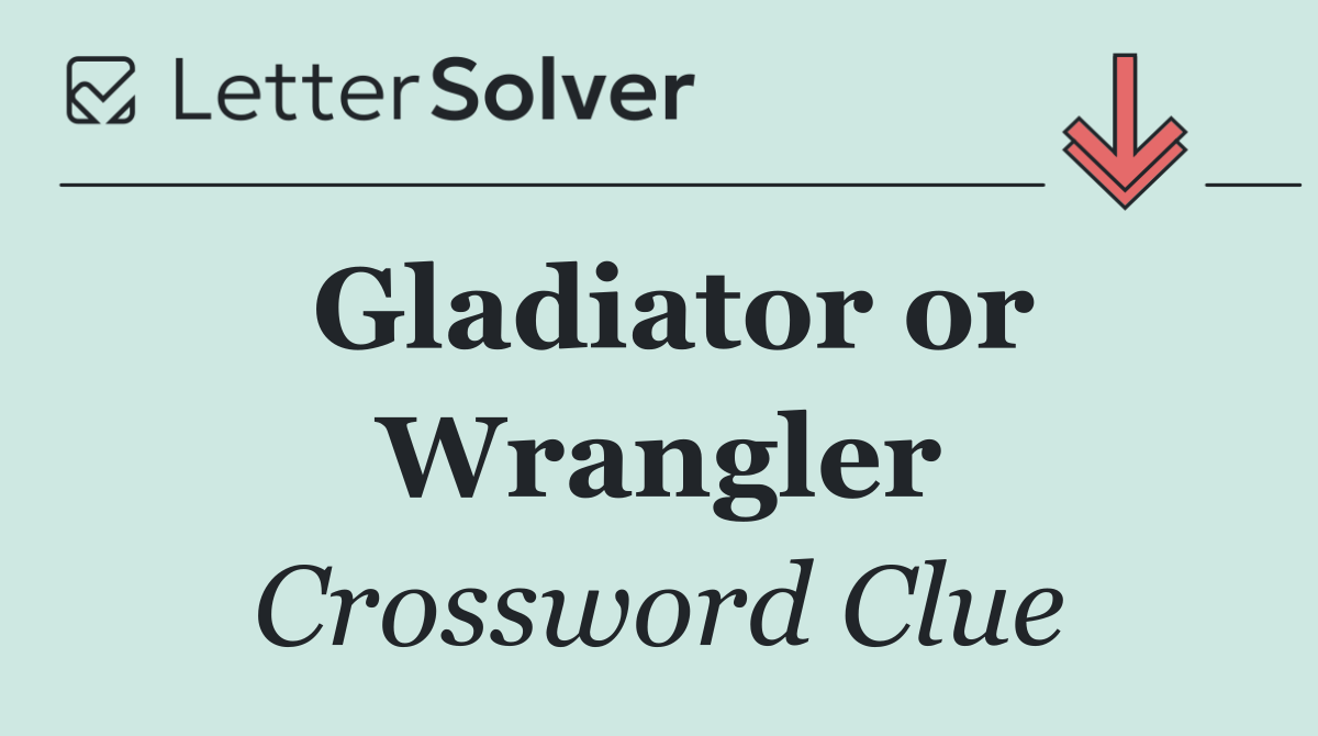 Gladiator or Wrangler