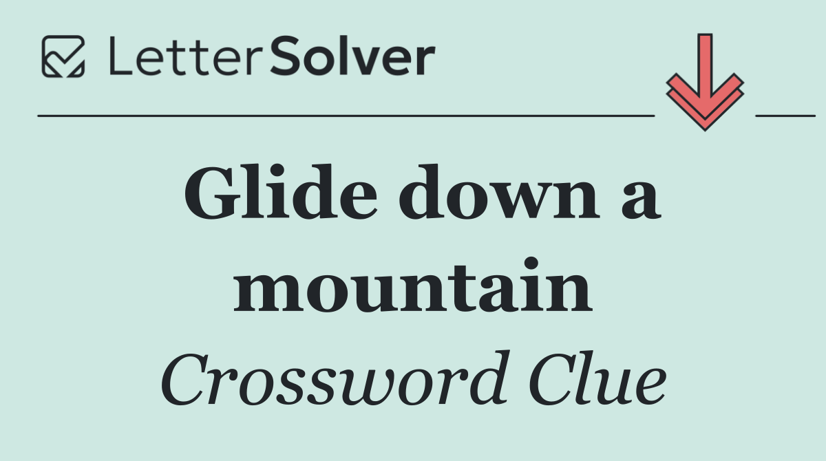 Glide down a mountain