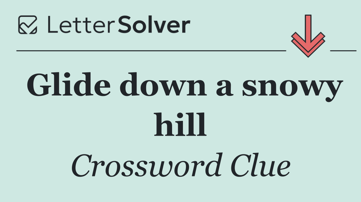 Glide down a snowy hill