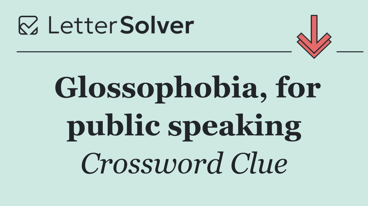 Glossophobia, for public speaking