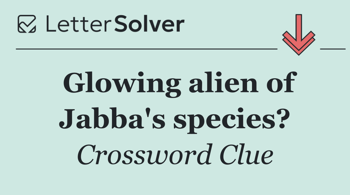 Glowing alien of Jabba's species?