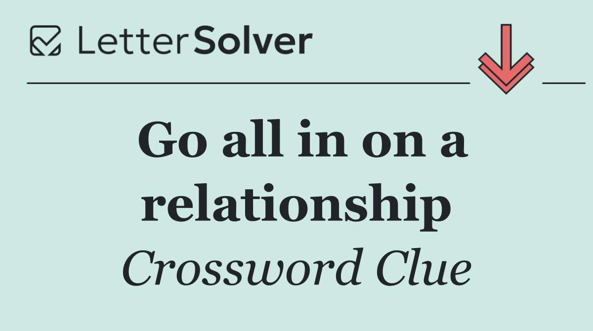Go all in on a relationship