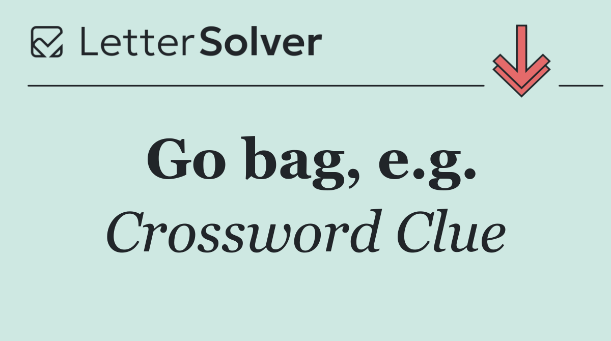 Go bag, e.g.
