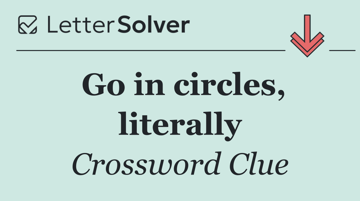 Go in circles, literally