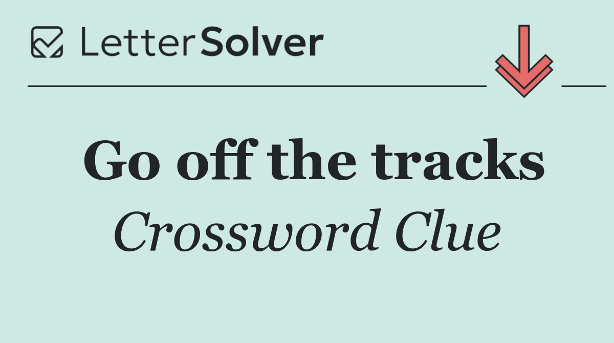 Go off the tracks
