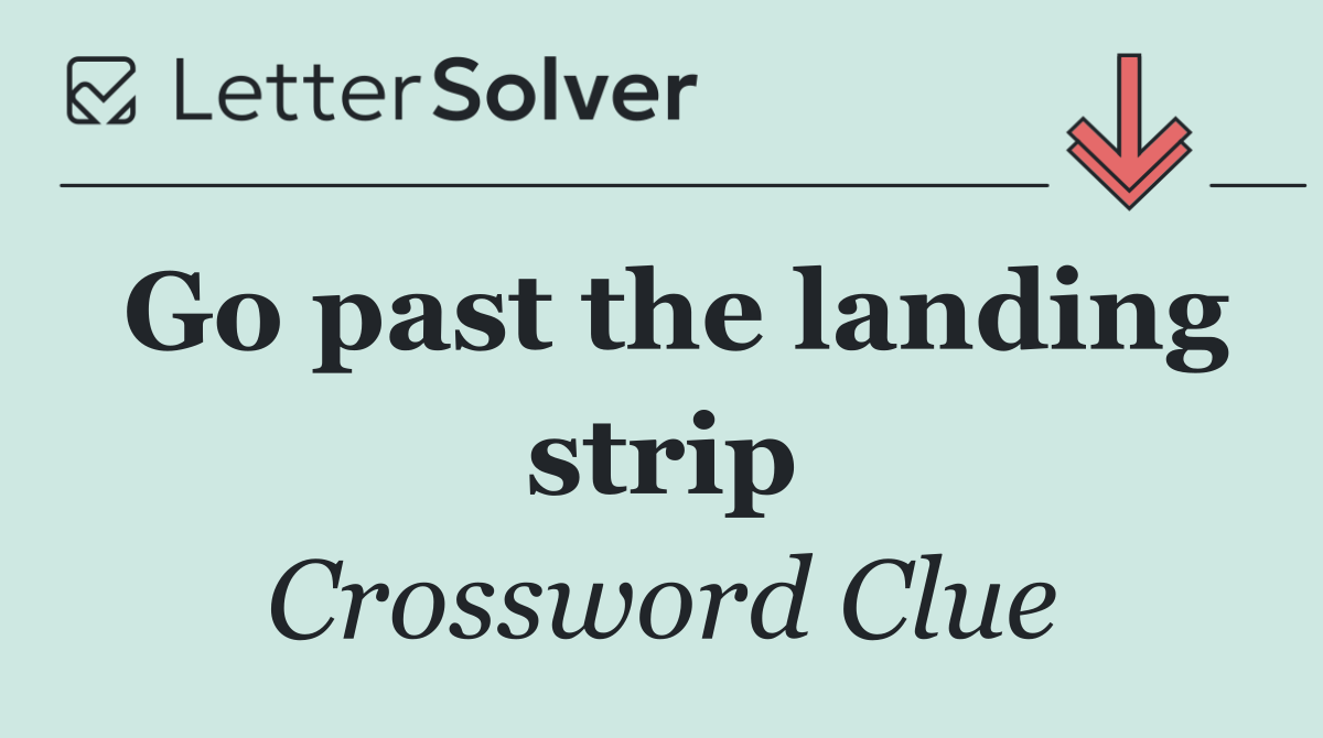 Go past the landing strip