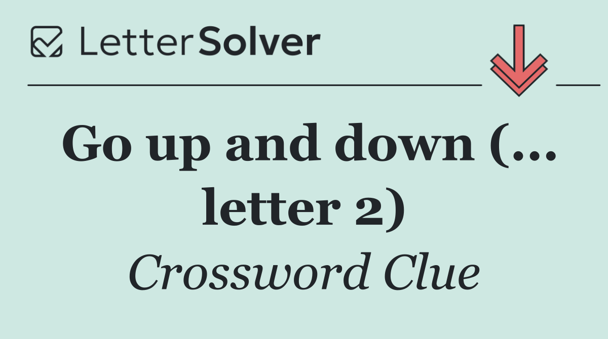 Go up and down (... letter 2)