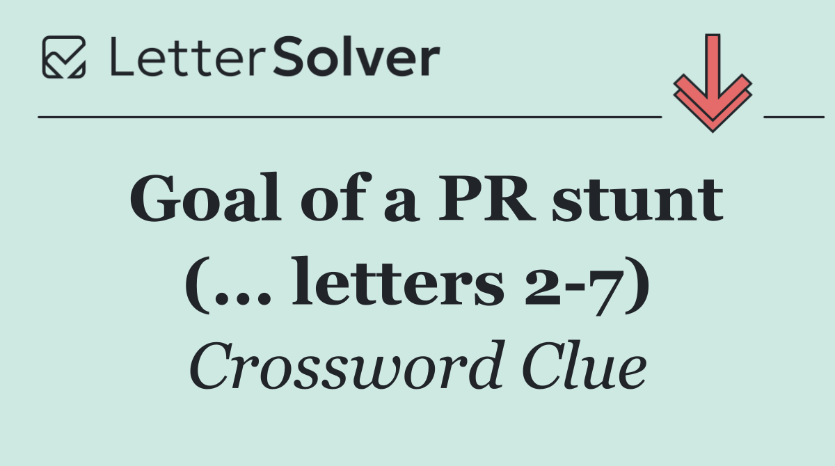 Goal of a PR stunt (... letters 2 7)