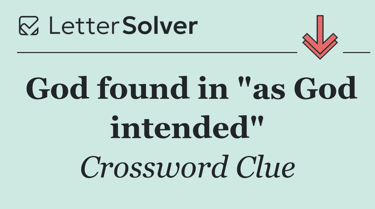 God found in "as God intended"