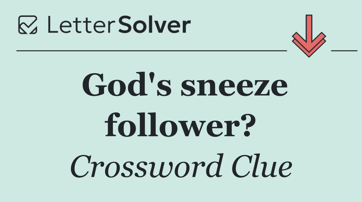 God's sneeze follower?