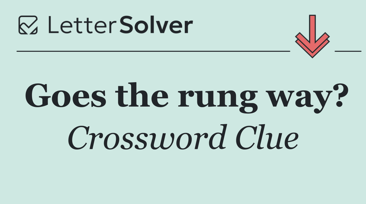 Goes the rung way?